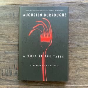 A WOLF AT THE TABLE Hardcover Book by Augusten Burroughs